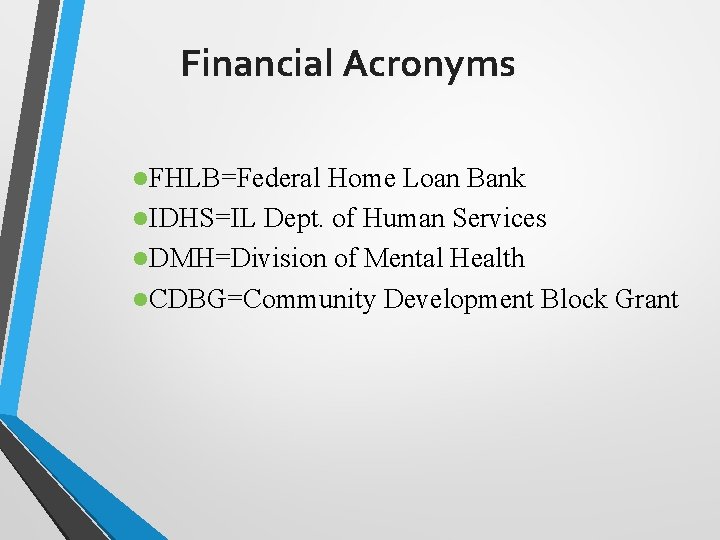 Financial Acronyms l. FHLB=Federal Home Loan Bank l. IDHS=IL Dept. of Human Services l.