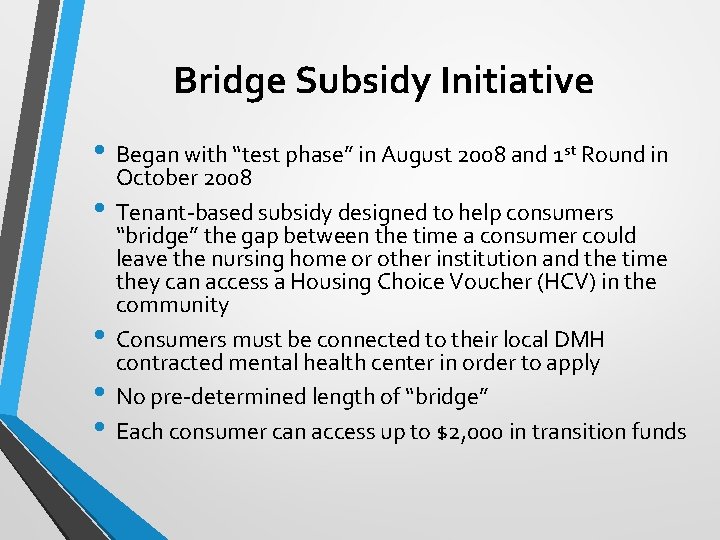 Bridge Subsidy Initiative • Began with “test phase” in August 2008 and 1 st
