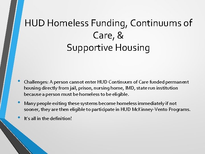 HUD Homeless Funding, Continuums of Care, & Supportive Housing • Challenges: A person cannot