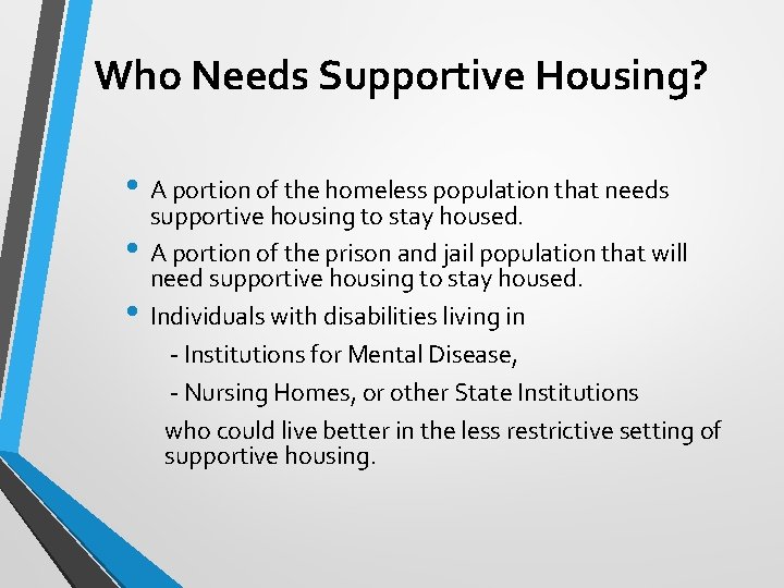 Who Needs Supportive Housing? • A portion of the homeless population that needs •