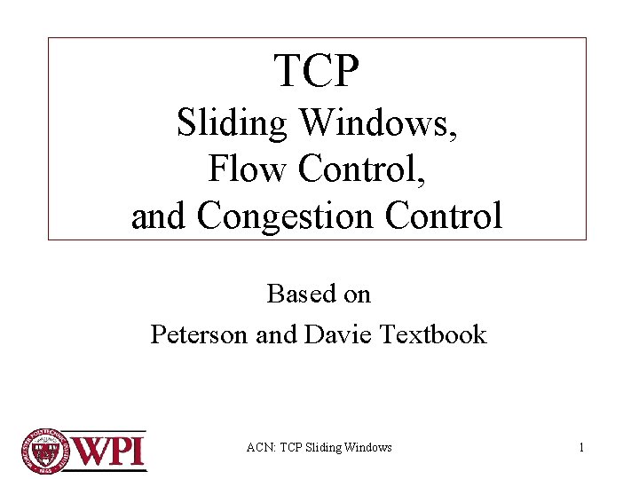 TCP Sliding Windows, Flow Control, and Congestion Control Based on Peterson and Davie Textbook