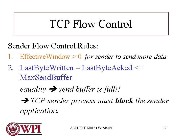 TCP Flow Control Sender Flow Control Rules: 1. Effective. Window > 0 for sender