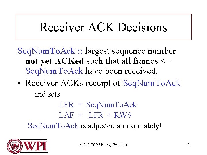 Receiver ACK Decisions Seq. Num. To. Ack : : largest sequence number not yet