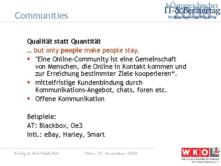 Communities Qualität statt Quantität … but only people make people stay. § "Eine Online-Community