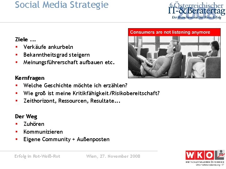 Social Media Strategie Ziele. . . § Verkäufe ankurbeln § Bekanntheitsgrad steigern § Meinungsführerschaft