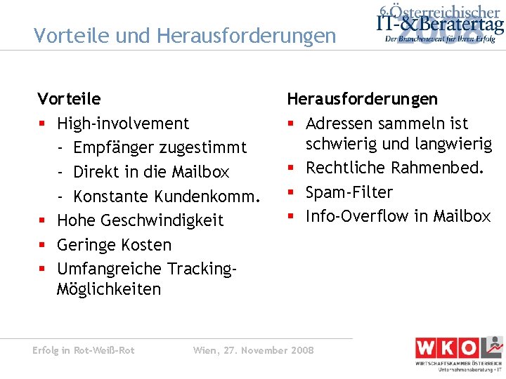Vorteile und Herausforderungen Vorteile § High-involvement - Empfänger zugestimmt - Direkt in die Mailbox