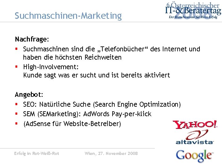 Suchmaschinen-Marketing Nachfrage: § Suchmaschinen sind die „Telefonbücher“ des Internet und haben die höchsten Reichweiten