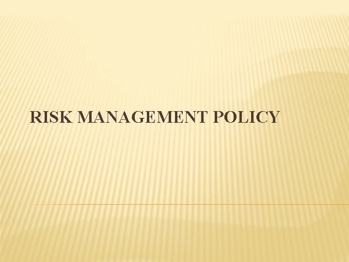 RISK MANAGEMENT POLICY 