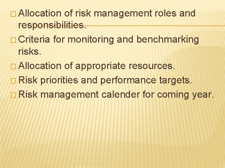 � Allocation of risk management roles and responsibilities. � Criteria for monitoring and benchmarking