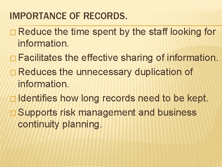 IMPORTANCE OF RECORDS. � Reduce the time spent by the staff looking for information.