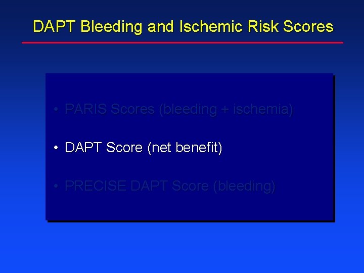 DAPT Bleeding and Ischemic Risk Scores • PARIS Scores (bleeding + ischemia) • DAPT