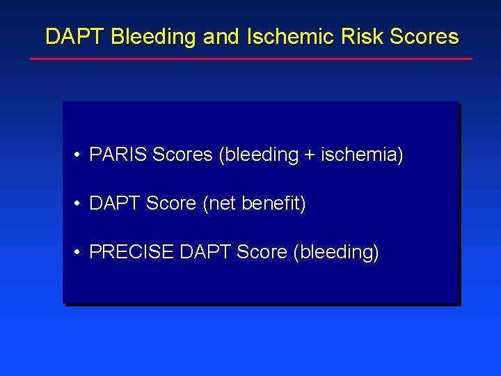 DAPT Bleeding and Ischemic Risk Scores • PARIS Scores (bleeding + ischemia) • DAPT