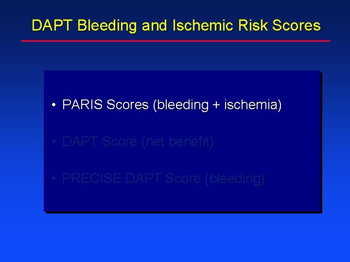DAPT Bleeding and Ischemic Risk Scores • PARIS Scores (bleeding + ischemia) • DAPT