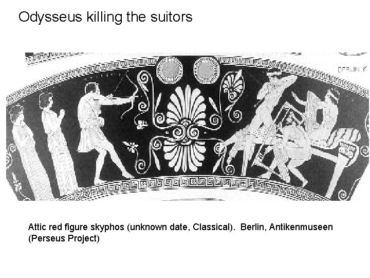 Odysseus killing the suitors Attic red figure skyphos (unknown date, Classical). Berlin, Antikenmuseen (Perseus