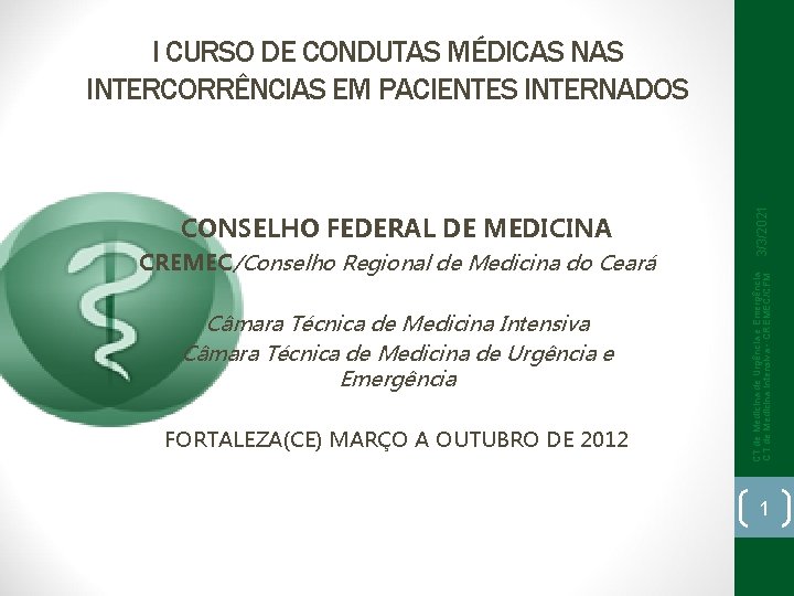CREMEC/Conselho Regional de Medicina do Ceará Câmara Técnica de Medicina Intensiva Câmara Técnica de