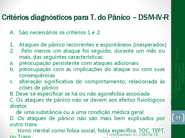 Critérios diagnósticos para T. do Pânico – DSM-IV-R Fonte: baseado no DSM-IV-TR, CT de