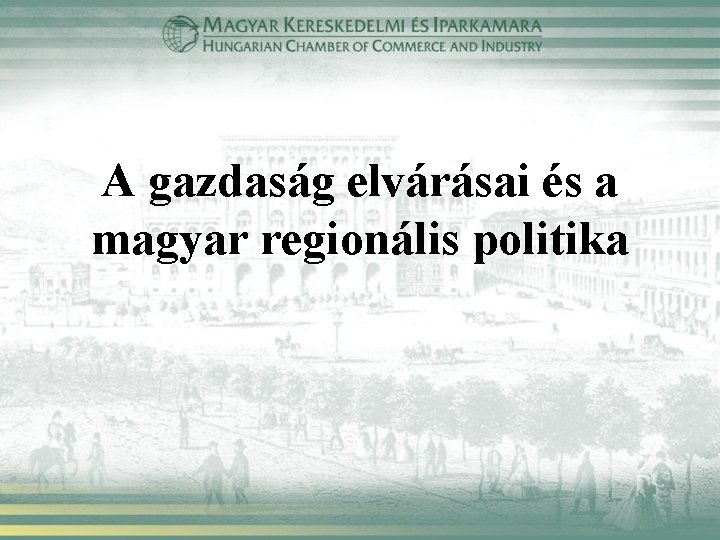 A gazdaság elvárásai és a magyar regionális politika 