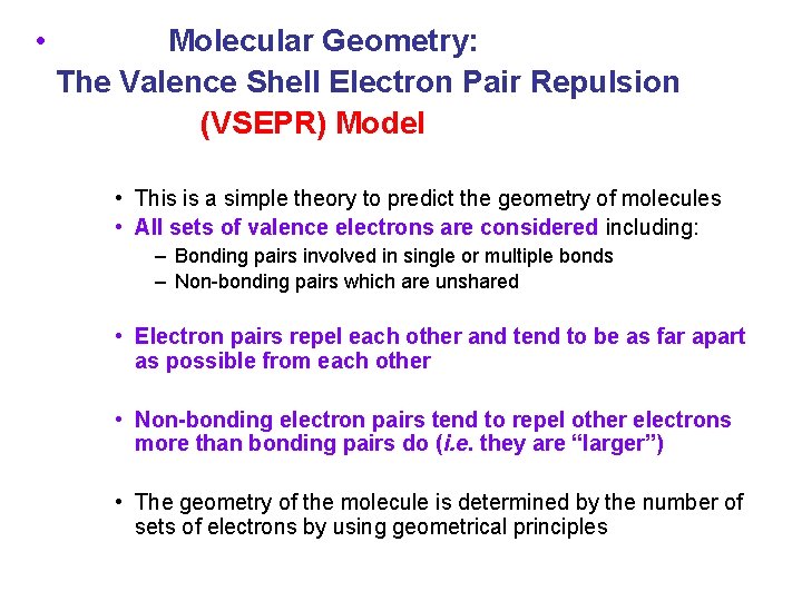 • Molecular Geometry: The Valence Shell Electron Pair Repulsion (VSEPR) Model • • Molecular Geometry: The Valence Shell Electron Pair Repulsion (VSEPR) Model •