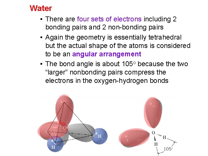 Water • There are four sets of electrons including 2 bonding pairs and 2 Water • There are four sets of electrons including 2 bonding pairs and 2