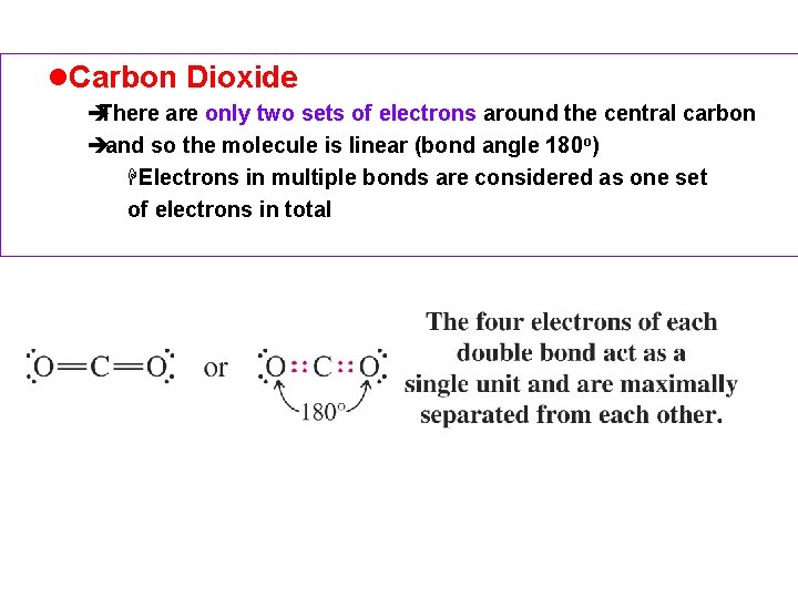 l. Carbon Dioxide è There are only two sets of electrons around the central l. Carbon Dioxide è There are only two sets of electrons around the central