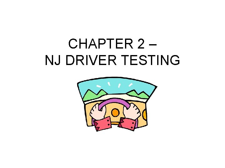 CHAPTER 2 – NJ DRIVER TESTING 