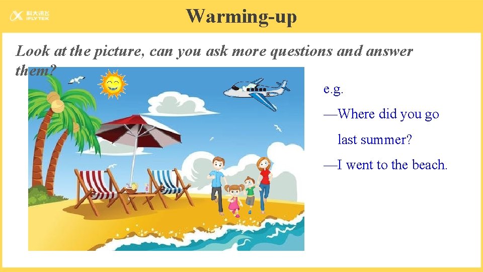 Warming-up Look at the picture, can you ask more questions and answer them? e.