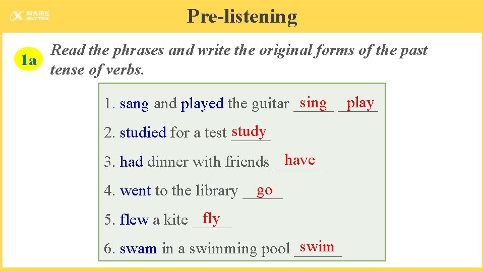 Pre-listening Read the phrases and write the original forms of the past 1 a