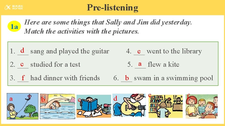 Pre-listening Here are some things that Sally and Jim did yesterday. 1 a Match