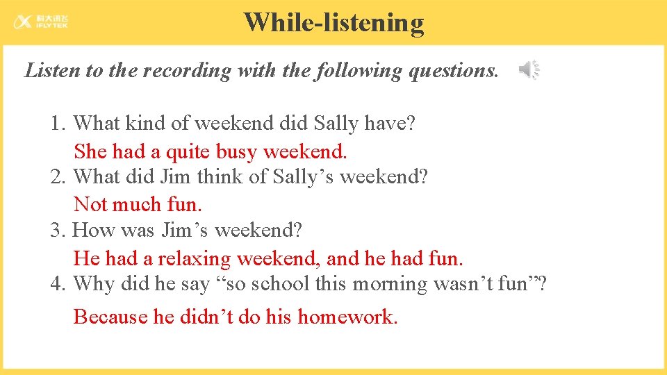 While-listening Listen to the recording with the following questions. 1. What kind of weekend