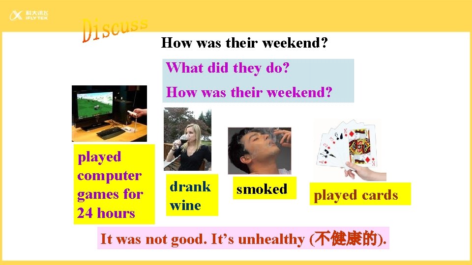 How was their weekend? What did they do? How was their weekend? played computer