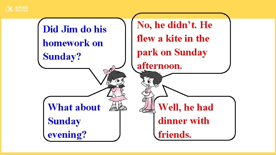 Did Jim do his homework on Sunday? What about Sunday evening? No, he didn’t.