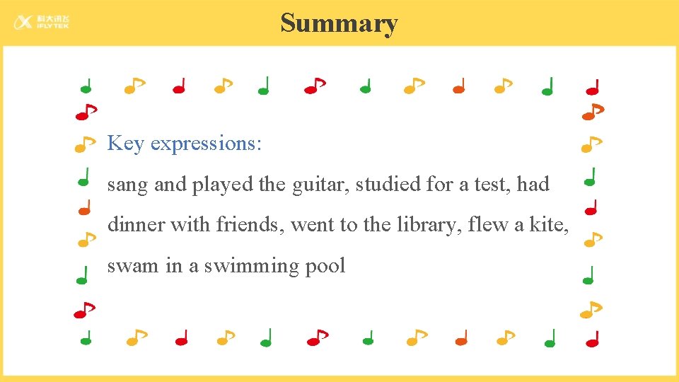 Summary Key expressions: sang and played the guitar, studied for a test, had dinner