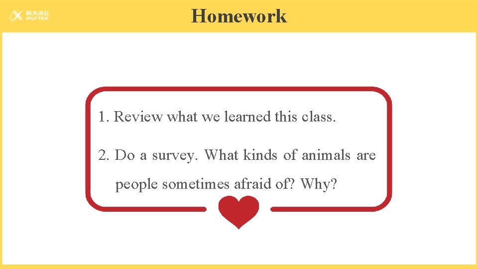 Homework 1. Review what we learned this class. 2. Do a survey. What kinds