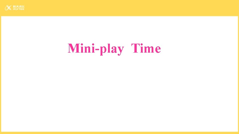 Mini-play Time 