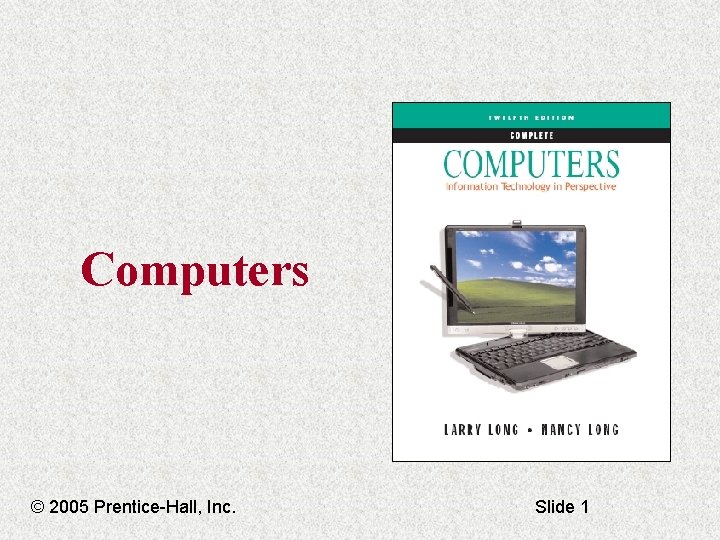 Computers © 2005 Prentice-Hall, Inc. Slide 1 