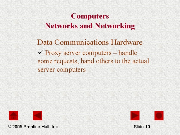 Computers Networks and Networking Data Communications Hardware ü Proxy server computers – handle some