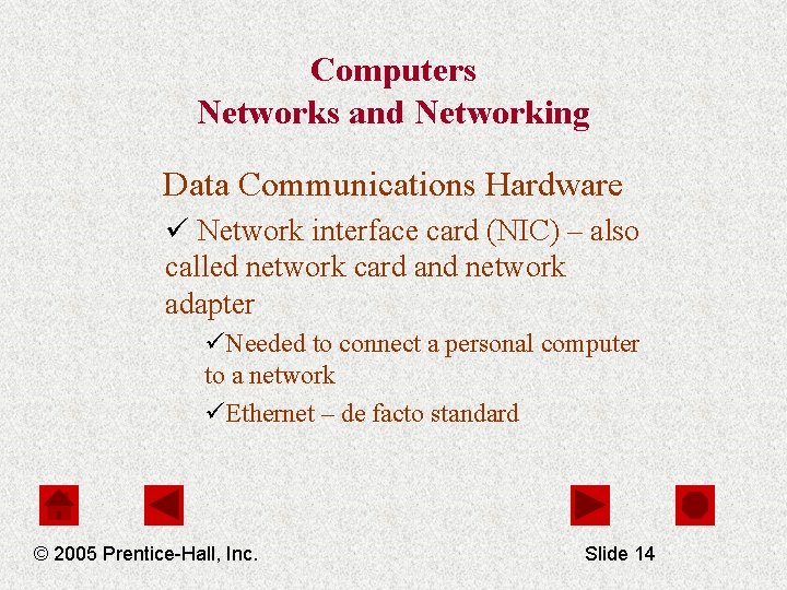 Computers Networks and Networking Data Communications Hardware ü Network interface card (NIC) – also