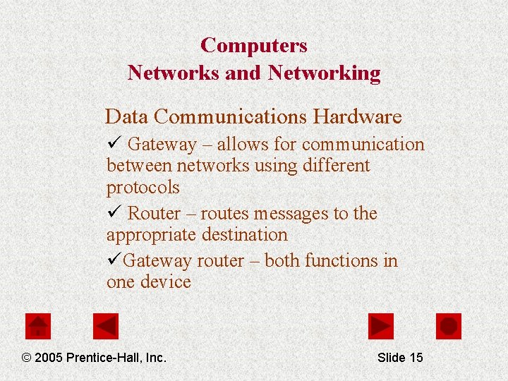 Computers Networks and Networking Data Communications Hardware ü Gateway – allows for communication between