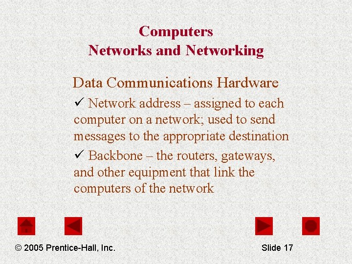 Computers Networks and Networking Data Communications Hardware ü Network address – assigned to each