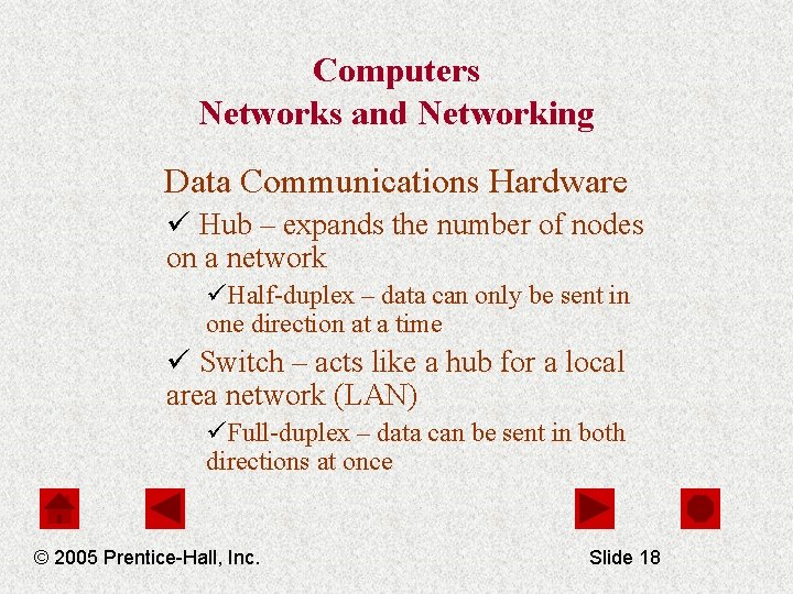 Computers Networks and Networking Data Communications Hardware ü Hub – expands the number of