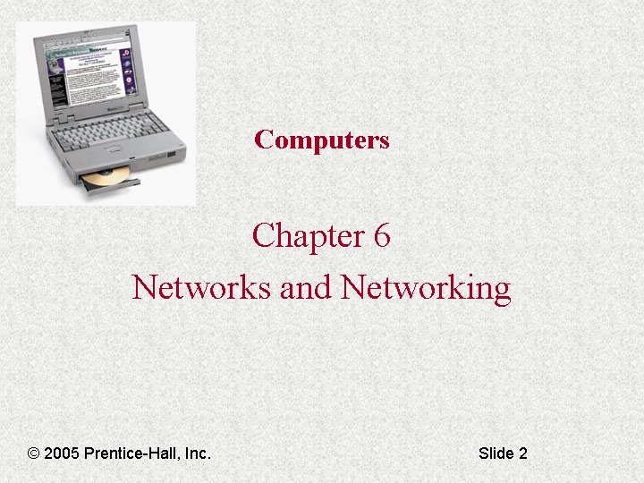 Computers Chapter 6 Networks and Networking © 2005 Prentice-Hall, Inc. Slide 2 