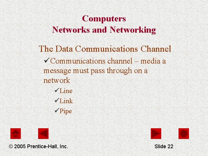 Computers Networks and Networking The Data Communications Channel üCommunications channel – media a message