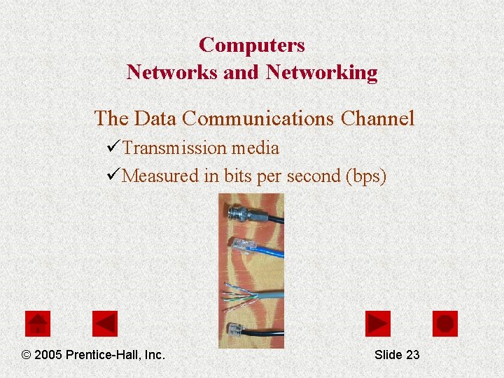 Computers Networks and Networking The Data Communications Channel üTransmission media üMeasured in bits per