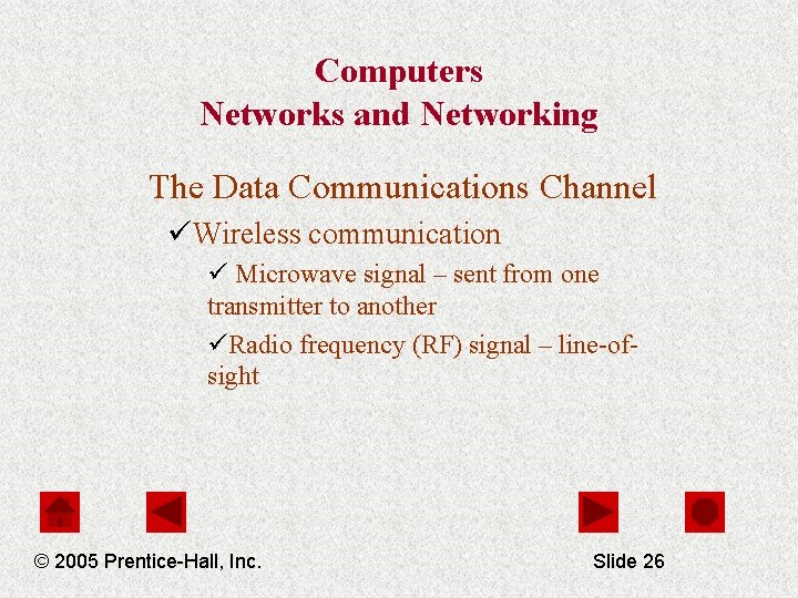 Computers Networks and Networking The Data Communications Channel üWireless communication ü Microwave signal –