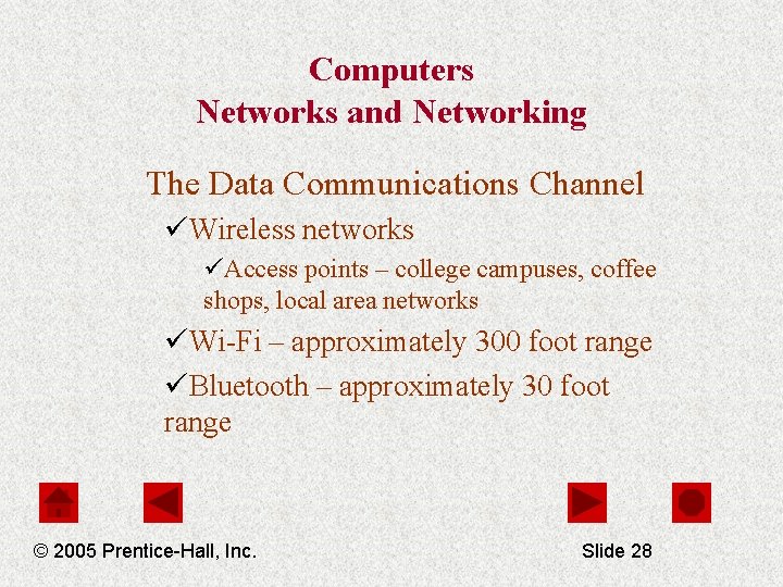 Computers Networks and Networking The Data Communications Channel üWireless networks üAccess points – college