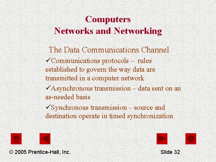 Computers Networks and Networking The Data Communications Channel üCommunications protocols – rules established to