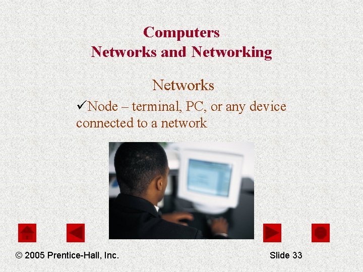 Computers Networks and Networking Networks üNode – terminal, PC, or any device connected to