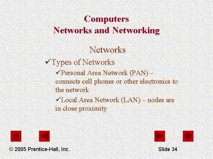 Computers Networks and Networking Networks üTypes of Networks üPersonal Area Network (PAN) – connects