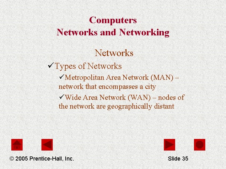 Computers Networks and Networking Networks üTypes of Networks üMetropolitan Area Network (MAN) – network