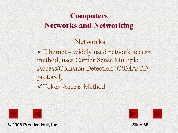 Computers Networks and Networking Networks üEthernet – widely used network access method; uses Carrier